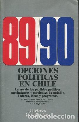 Livres d'occasion: 89/90. Opciones pol&iacute;ticas en Chile. La voz de los partidos pol&iacute;ticos, movimientos y corrientes de op