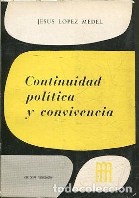 Libros de segunda mano: CONTINUIDAD POLITICA Y CONVIVENCIA. - LOPEZ MEDEL Jesus.