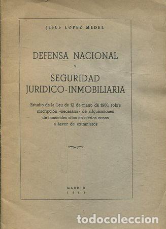 Libros de segunda mano: DEFENSA NACIONAL Y SEGURIDAD JURIDICO-INMOBILIARIA. - LOPEZ MEDEL Jesus.