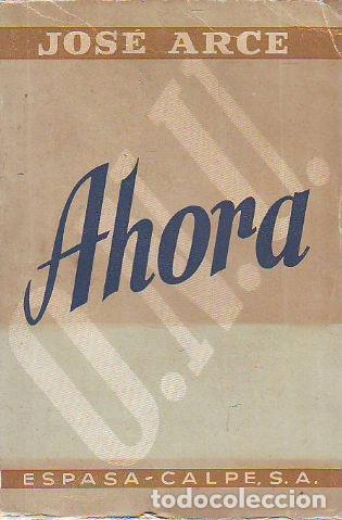 Libros de segunda mano: AHORA. - ARCE Jos&eacute;. - Foto 1