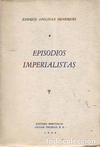 Gebrauchte B&uuml;cher: EPISODIOS IMPERIALISTAS. - APOLINAR HENR&Iacute;QUEZ Enrique.