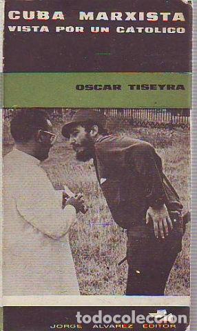 Libros de segunda mano: CUBA MARXISTA VISTA POR UN CATOLICO. - TISEYRA Oscar.