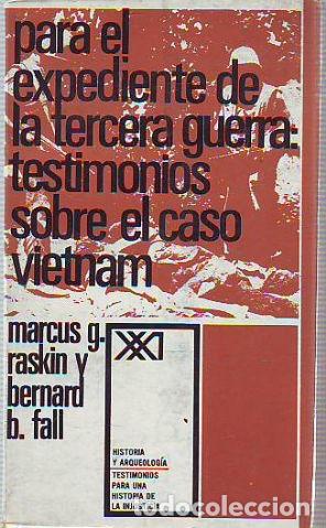 Libros de segunda mano: PARA EL EXPEDIENTE DE LA TERCERA GUERRA: TESTIMONIOS SOBRE EL CASO VIETNAM. - MARCUS G. RASKIN Y BER