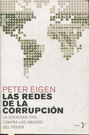 Libros de segunda mano: LAS REDES DE LA CORRUPCION. LA SOCIEDAD CIVIL CONTRA LOS ABUSOS DEL PODER. - EIGEN Peter.