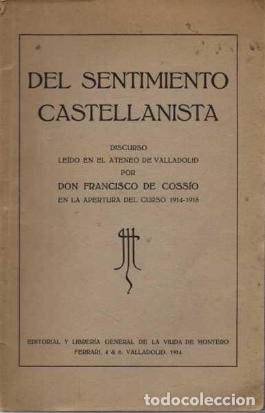 Libri di seconda mano: DEL SENTIMIENTO CASTELLANISTA. DISCURSO LEIDO EN EL ATENEO DE VALLADOLID POR DON FRANCISCO DE COSSIO