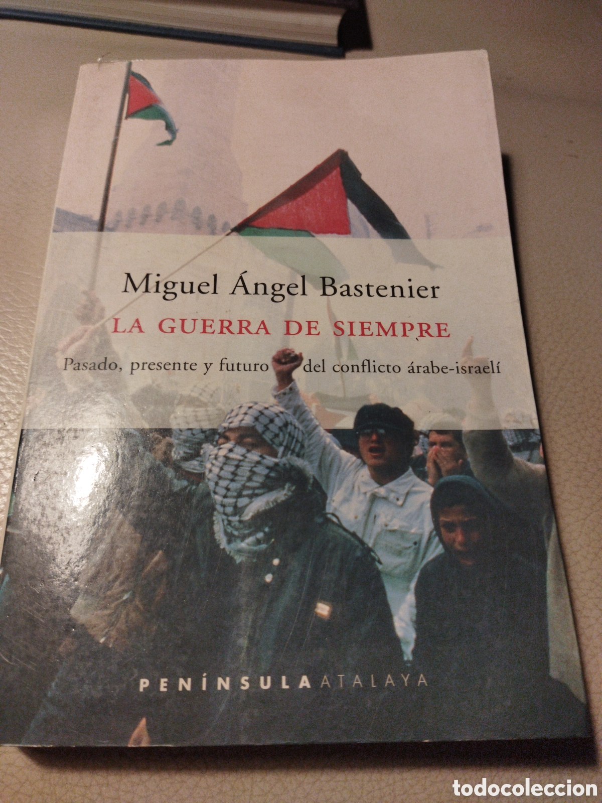 Second hand books: La guerra de siempre. Pasado, presente y futuro del conflicto &aacute;rabe-israel&iacute; / &Aacute;ngel Bastenier, Migue
