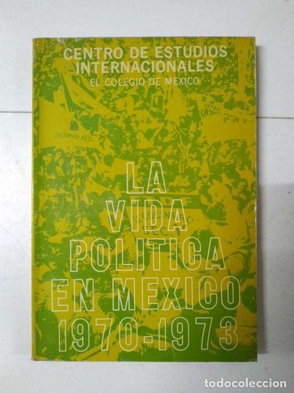 Gebrauchte B&uuml;cher: La vida pol&iacute;tica en M&eacute;xico, 1970 - 1973