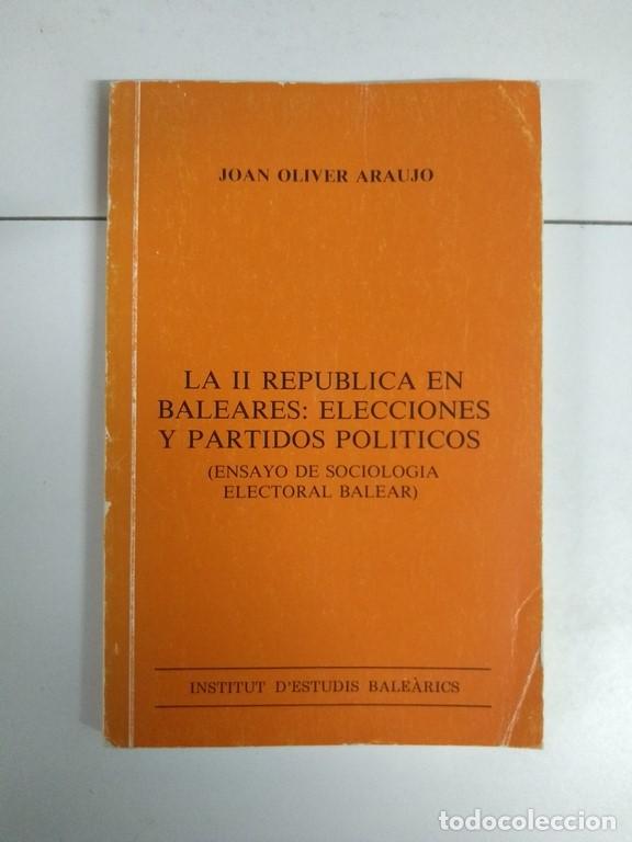 Gebrauchte B&uuml;cher: La II Rep&uacute;blica en Baleares: Elecciones y partidos pol&iacute;ticos - Joan Oliver Araujo