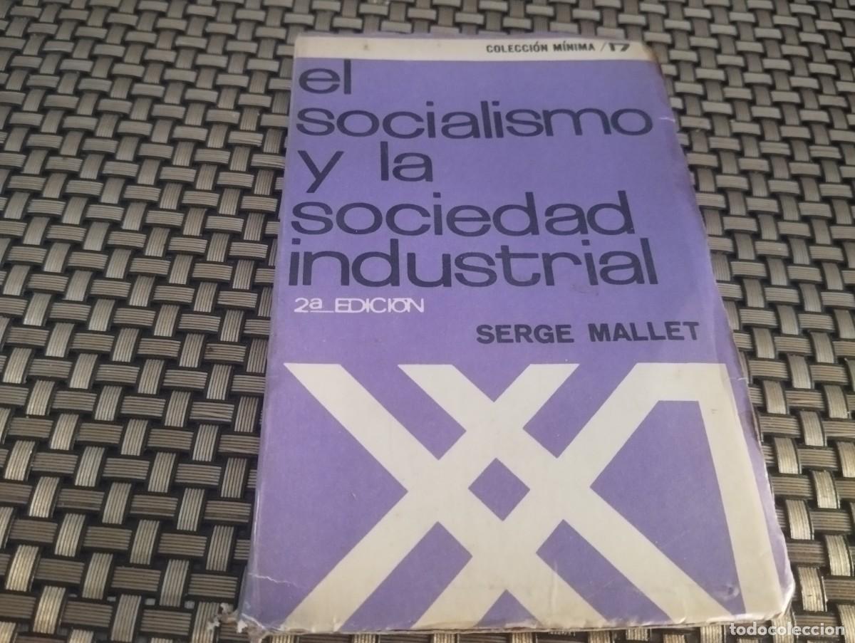 Libri di seconda mano: EL SOCIALISMO Y LA SOCIEDAD INDUSTRIAL SERGE MALLET 1969