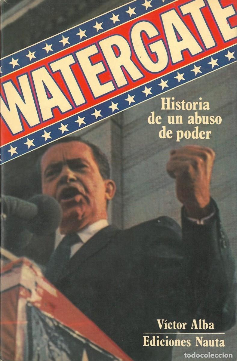 Libros de segunda mano: Watergate. Historia de un Abuso de Poder - Alba, Victor - Foto 1