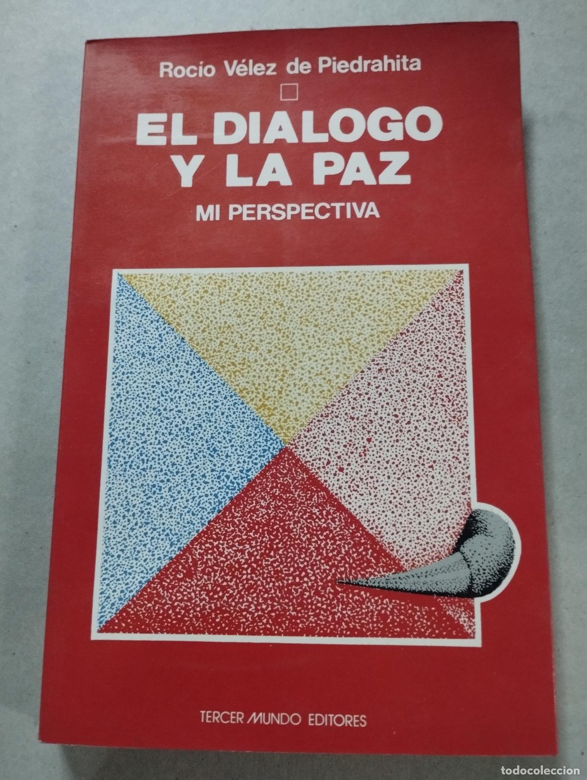 Libri di seconda mano: El di&aacute;logo y la paz: mi perspectiva Roc&iacute;o V&eacute;lez de Piedrahita