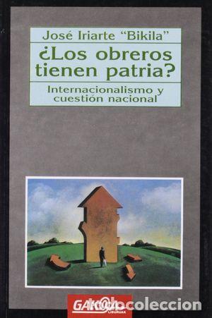 Libri di seconda mano: &iquest;LOS OBREROS TIENEN PATRIA? INTERNACIONALISMO Y CUESTI&Oacute;N NACIONAL - IRIARTE, JOS&Eacute;