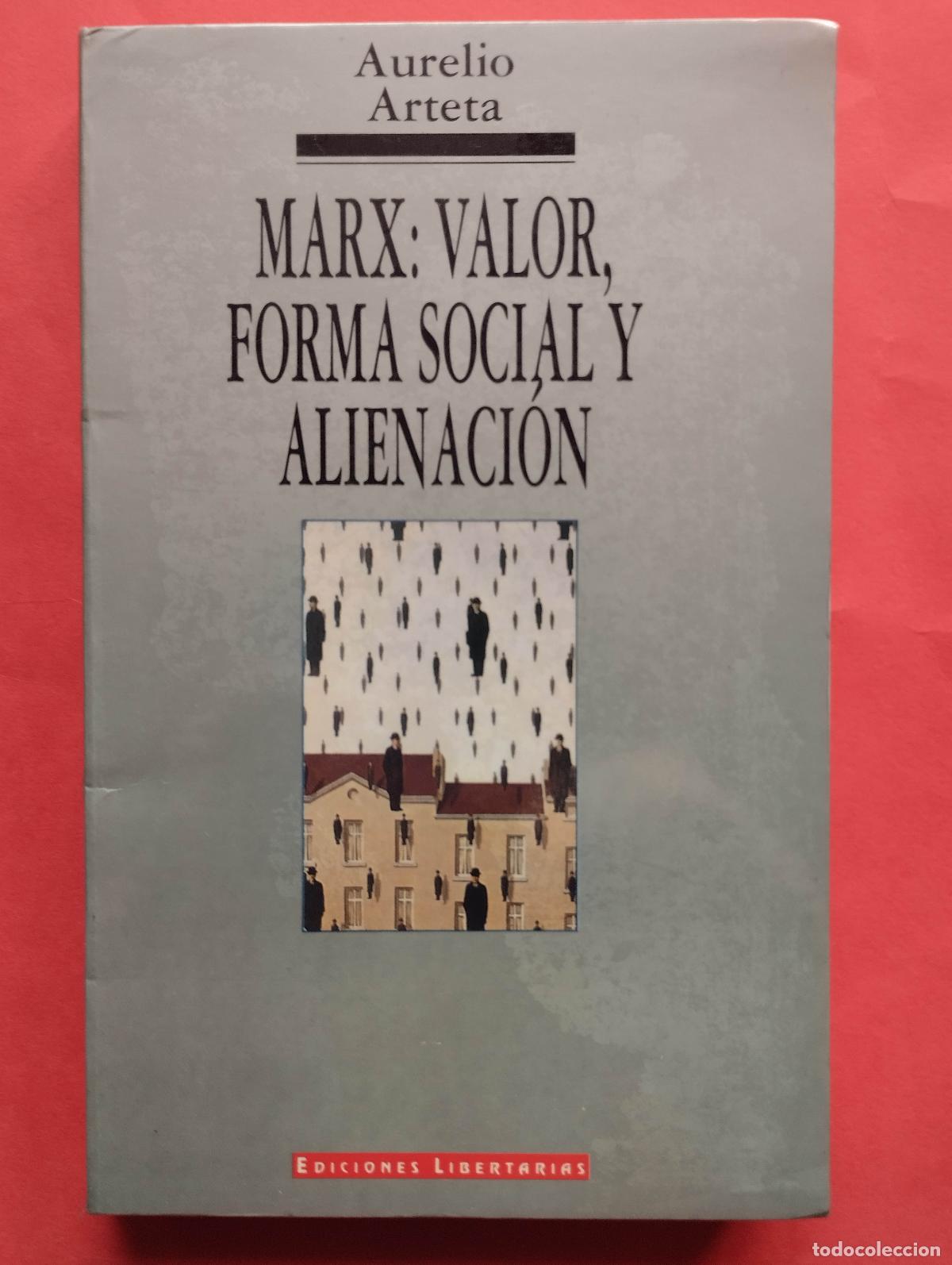 Libri di seconda mano: MARX VALOR, FORMA SOCIAL Y ALIENACI&Oacute;N AURELIO ARTETA 1993 EDICIONES LIBERTARIAS