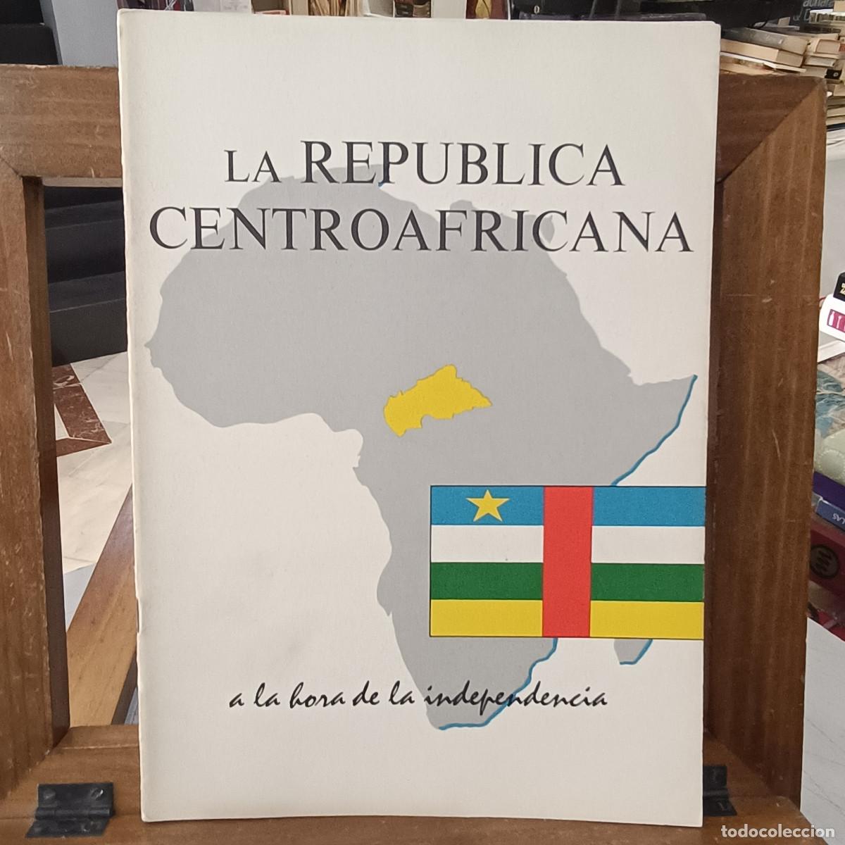 Second hand books: La Rep&uacute;blica Centroafricana ... a la hora de la independencia - Embajada de Francia, Diciembre 1960