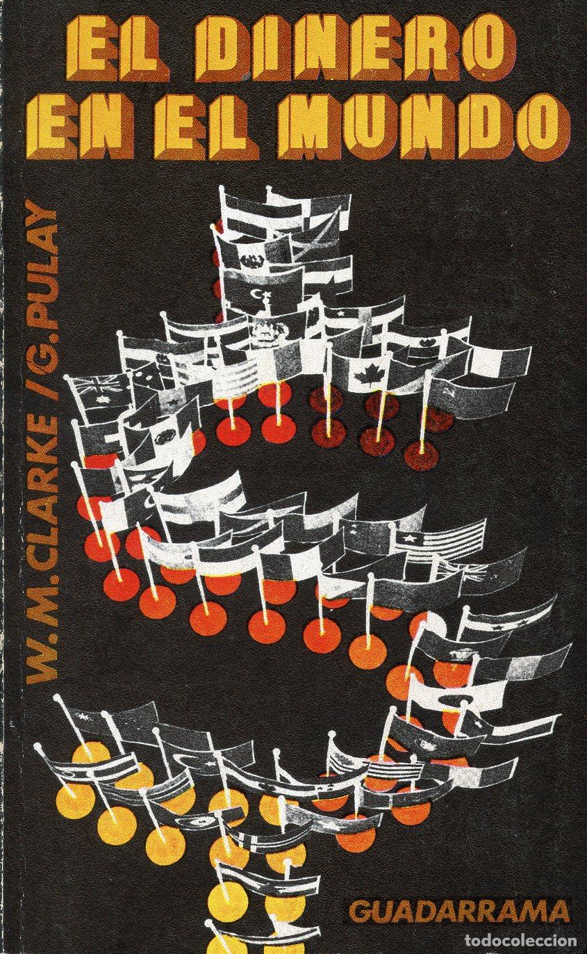 Gebrauchte B&uuml;cher: Clarke, W.M.; Pulay, G. El dinero en el mundo. Madrid: Guadarrama, 1974