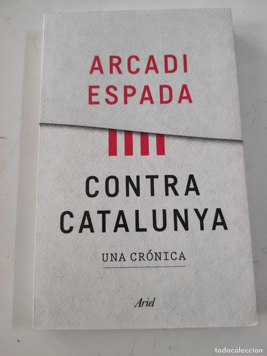 Libros de segunda mano: Contra Catalunya. Arcadio Espada. - Foto 1
