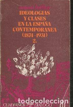 Libros de segunda mano: IDEOLOGIAS Y CLASES EN LA ESPA&Ntilde;A CONTEMPORANEA (1874-1931) 2: APROXIMACION A LA HISTORIA SOCIAL DE L
