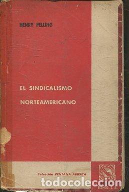 Libros de segunda mano: EL SINDICALISMO NORTEAMERICANO. - PELLING Henry.