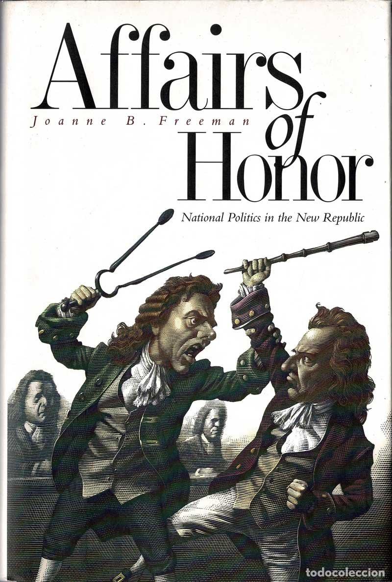 Gebrauchte B&uuml;cher: Affairs of Honor: National Politics in the New Republic - Joanne Freeman