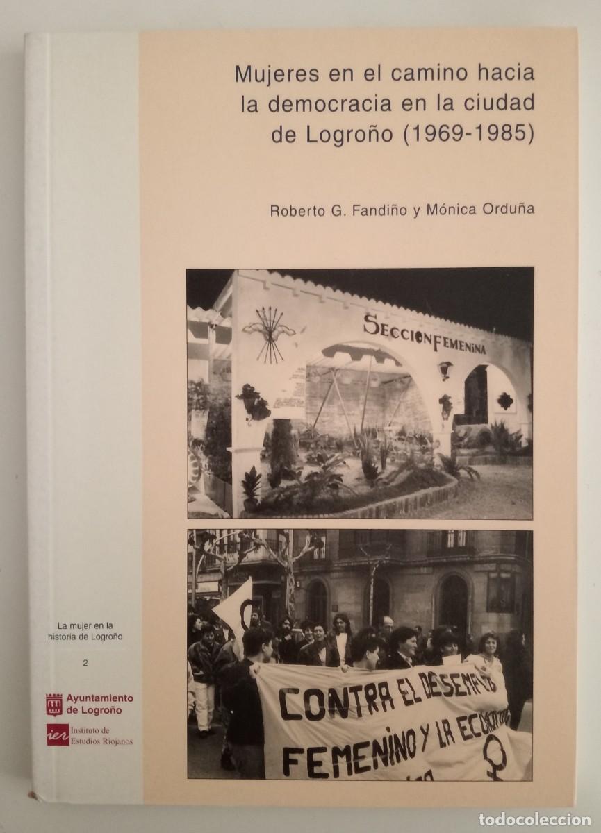 Libri di seconda mano: MUJERES EN EL CAMINO HACIA LA DEMOCRACIA EN LA CIUDAD DE LOGRO&Ntilde;O (1969-1985) ROBERTO G. FANDI&Ntilde;O