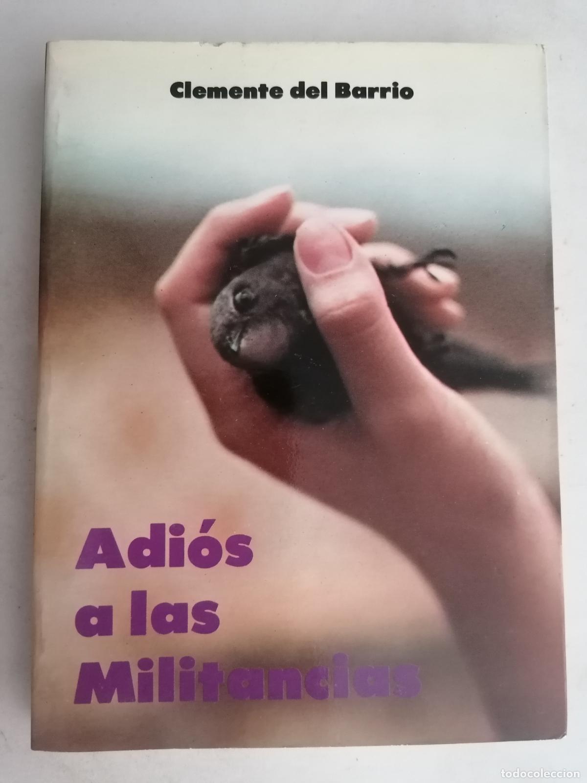 Second hand books: ADIOS A LAS MILITANCIAS DE CLEMENTE DEL BARRIO, EDICIONES NUEVA RUTA