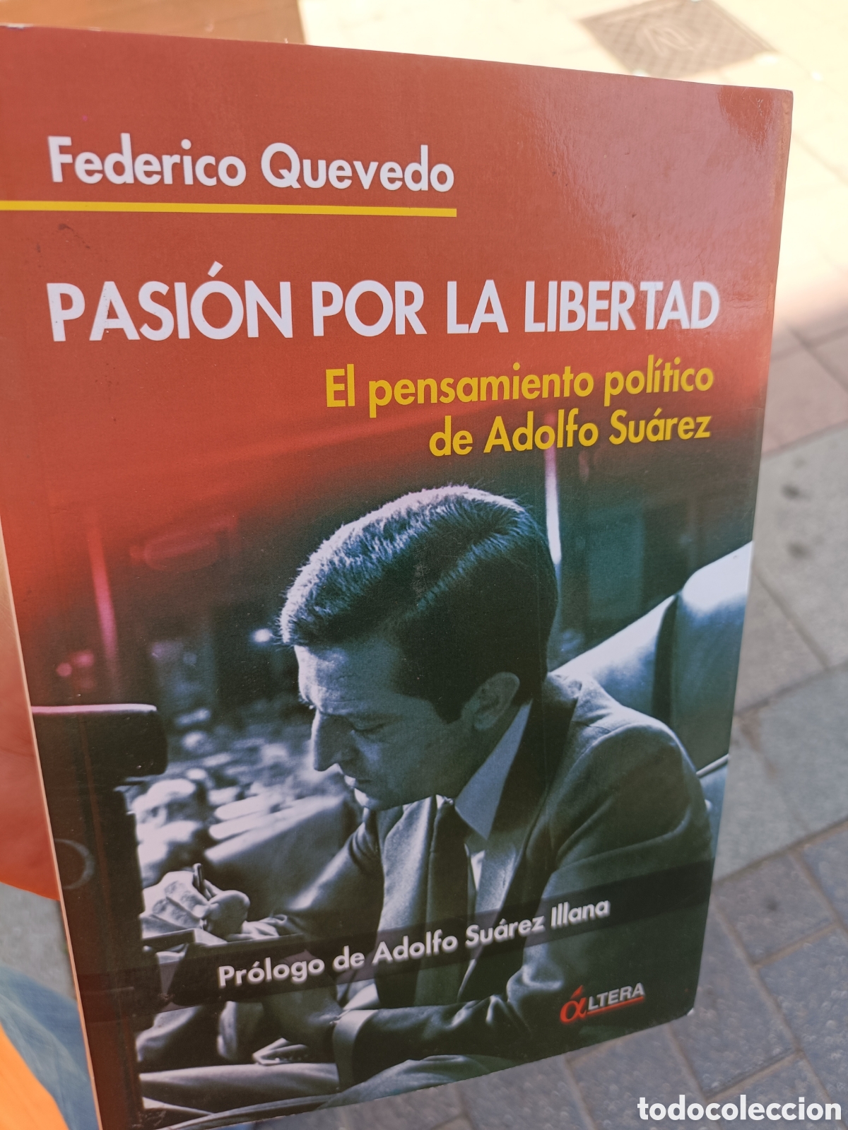 Libros de segunda mano: Pasi&oacute;n por la libertad el pensamiento pol&iacute;tico de Adolfo Su&aacute;rez Federico Quevedo Primera edici&oacute;n