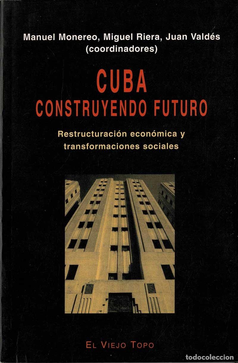 Libri di seconda mano: Cuba, construyendo futuro - Manuel Monereo, Miguel Riera, Juan Vald&eacute;s (coords.)