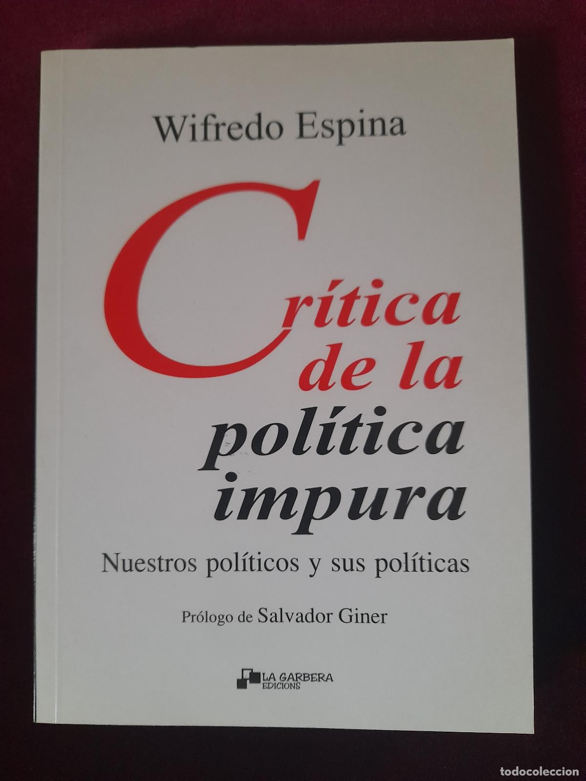 Gebrauchte B&uuml;cher: CR&Iacute;TICA DE LA POL&Iacute;TICA IMPURA. Wifredo Espina. La Garbera 2009