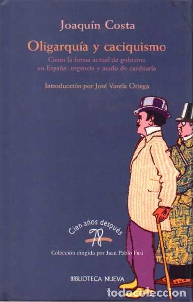 Libri di seconda mano: OLIGARQUIA Y CACIQUISMO. COMO LA FORMA ACTUAL DE GOBIERNO EN ESPA&Ntilde;A: URGENCIA Y MODO DE CAMBIARLA. -