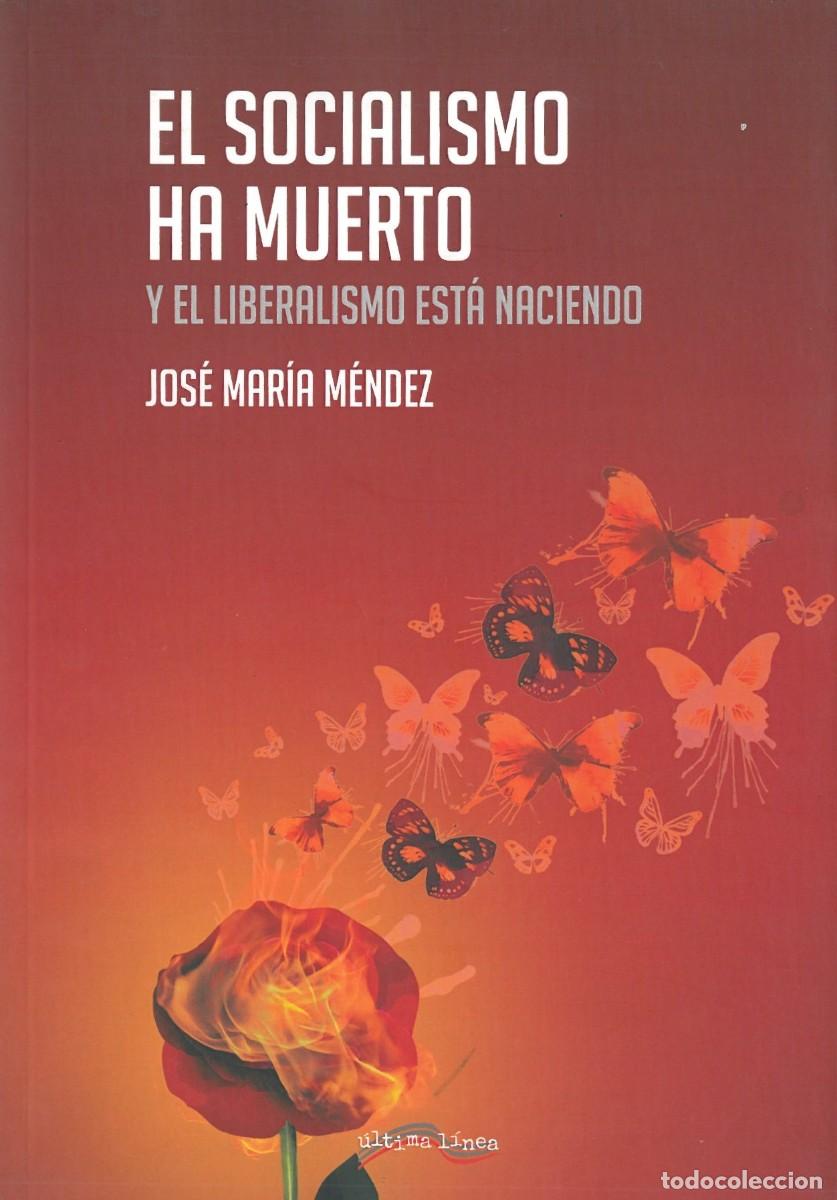Gebrauchte B&uuml;cher: El Socialismo ha muerto. Y el Liberalismo esta naciendo - Mendez, Jose Maria