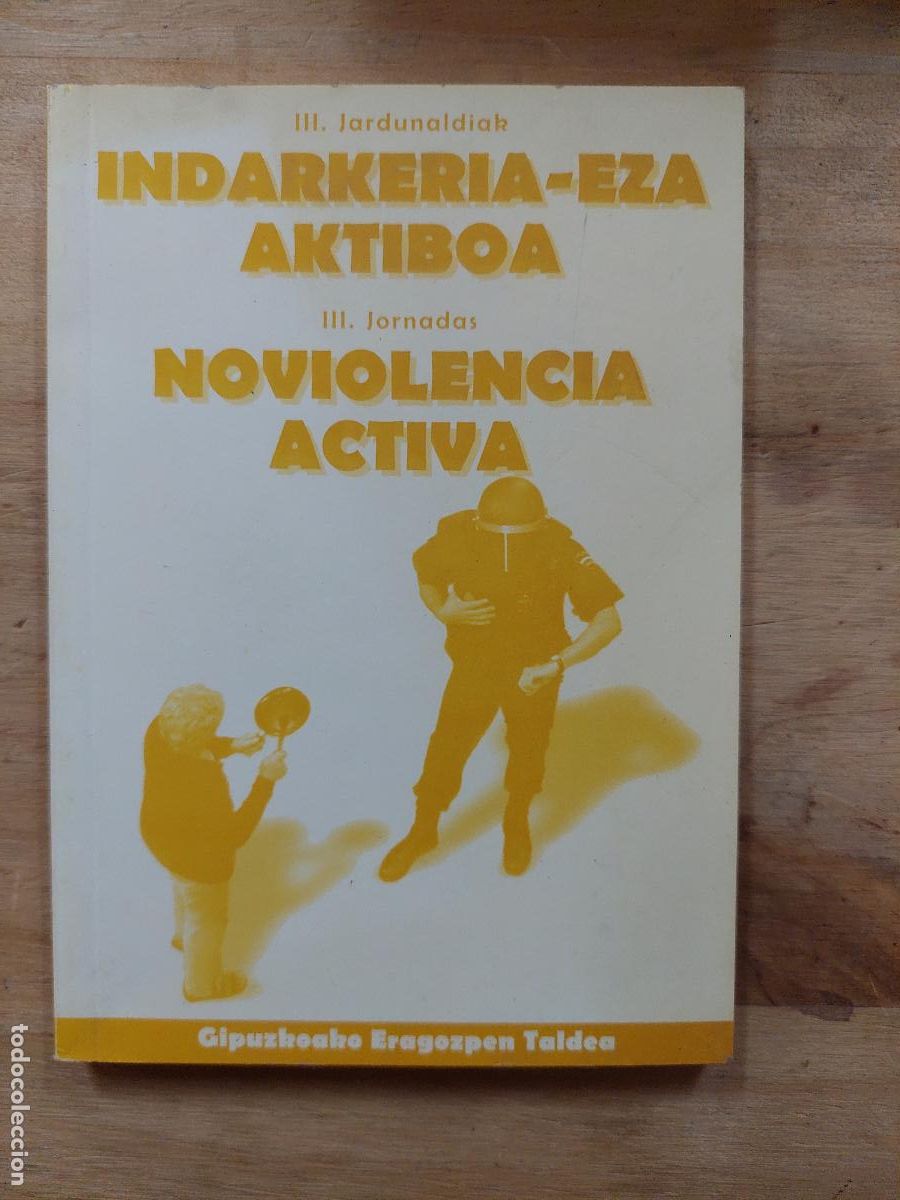 Libri di seconda mano: indarkeria-eza aktiboa noviolencia activa - Giuzkoako eragozpen taldea - Ed biling&uuml;e euskera / cast.