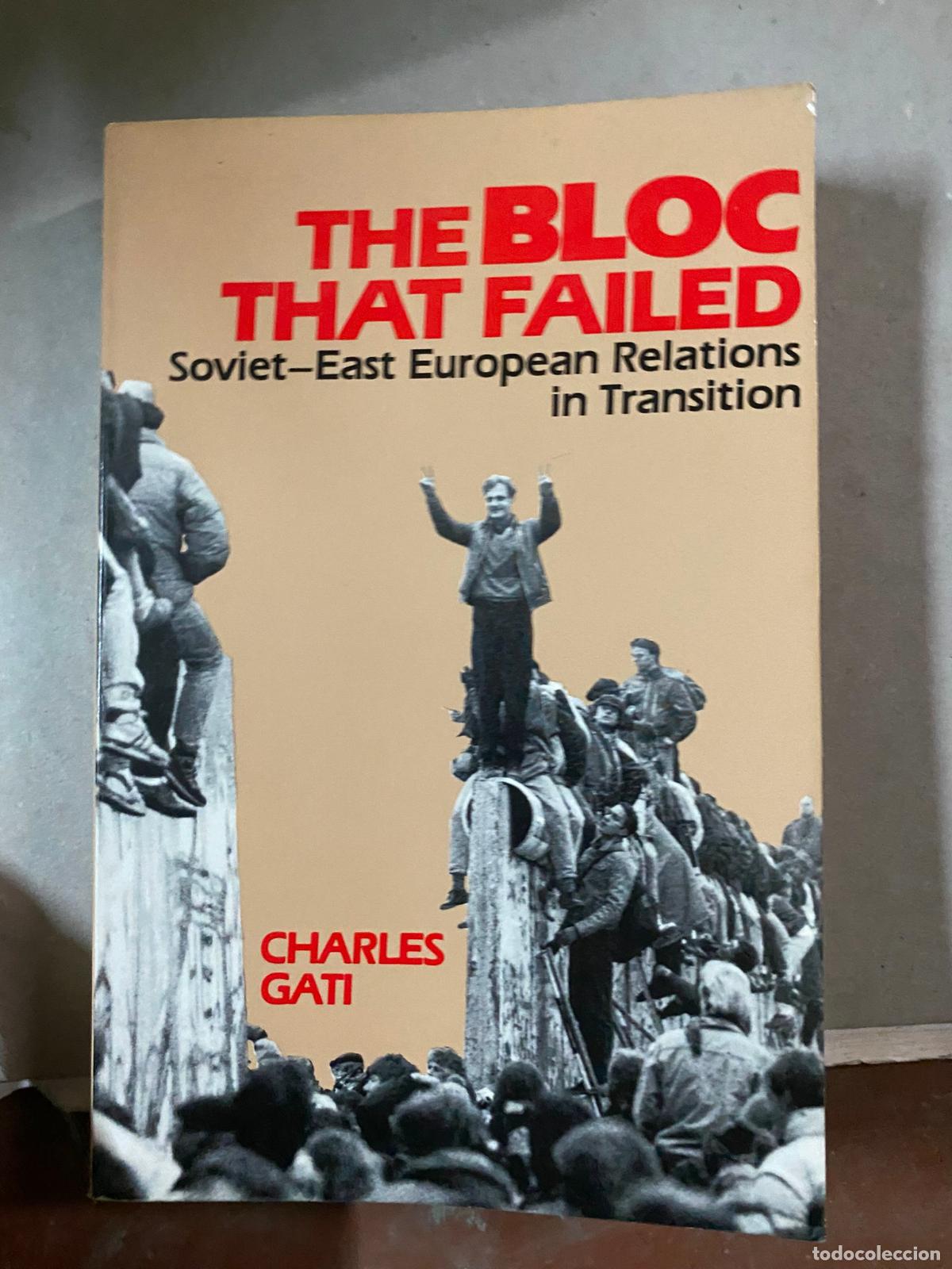 Second hand books: The Bloc That Failed: Soviet-East European Relations in Transition Gati, Charles