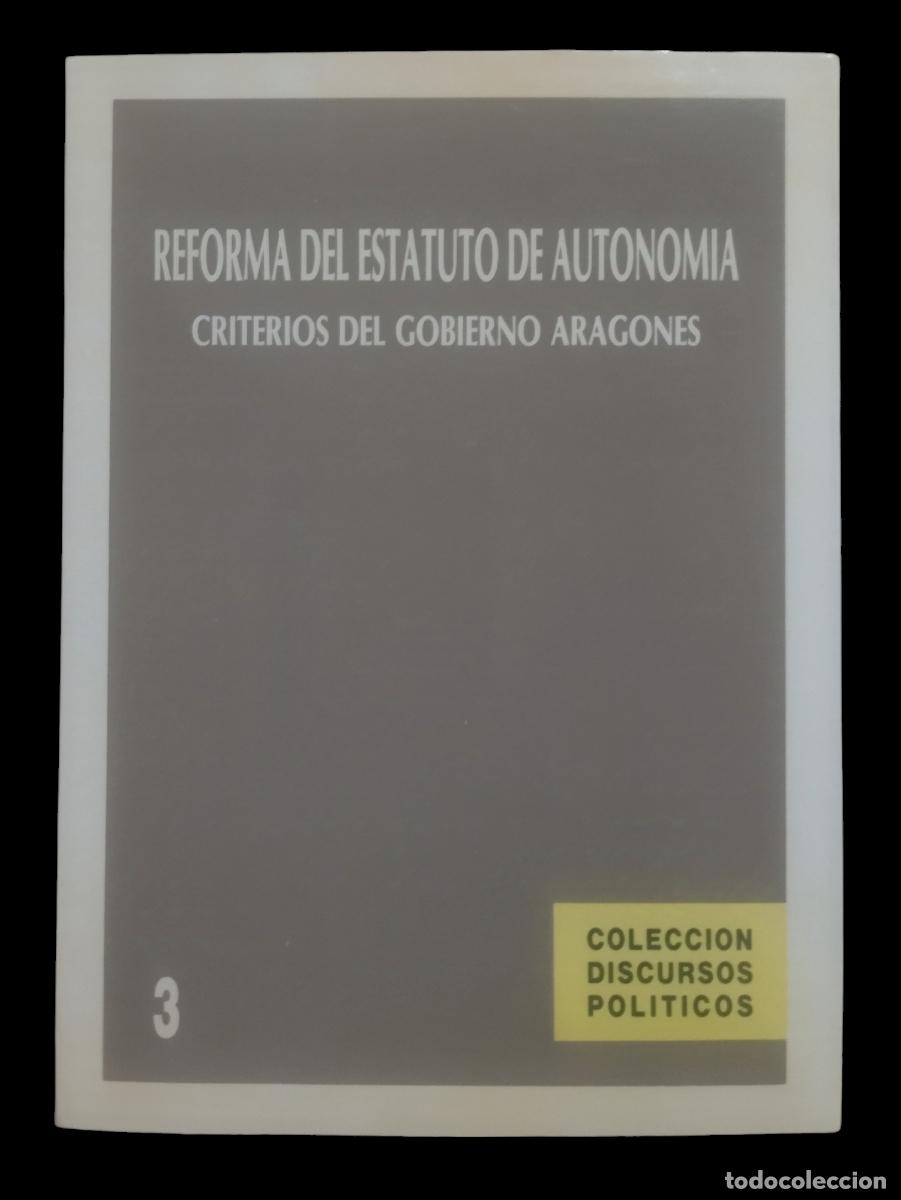 Libri di seconda mano: REFORMA DEL ESTATUTO DE AUTONOMIA - CRITERIOS DEL GOBIERNO ARAGON&Eacute;S. COLECCI&Oacute;N DISCURSOS POLITICOS 3