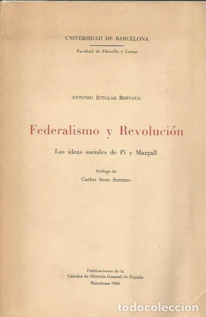 Libros de segunda mano: FEDERALISMO Y REVOLUCI&Oacute;N-LAS IDEAS SOCIALES DE PI I MARGALL-ANTONIO JUTGLAR BERNAUS