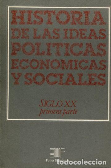 Gebrauchte B&uuml;cher: HISTORIAS DE LAS IDEAS POLITICAS, ECONOMICAS Y SOCIALES. EL SIGLO XX, PRIMERA PARTE. - VV.AA.