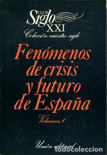 Second hand books: FENOMENOS DE CRISIS Y FUTURO DE ESPA&Ntilde;A. CICLO DE CONFERENCIAS PRONUNCIADAS EN EL CLUB SIGLO XXI DURA