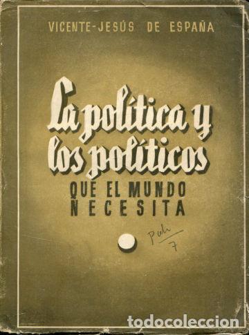 Second hand books: LA POLITICA Y LOS POLITICOS QUE EL MUNDO NECESITA. - ESPA&Ntilde;A Vicente Jes&uacute;s de.
