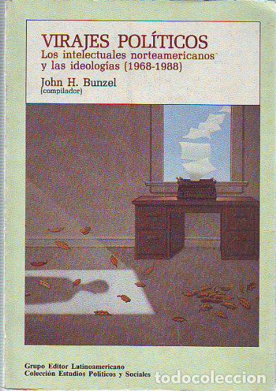 Gebrauchte B&uuml;cher: VIRAJES POLITICOS. LOS INTELECTUALES NORTEAMERICANOS Y LA IDEOLOGIAS (1968-1988). - BUNZEL John H.