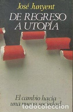 Libros de segunda mano: DE REGRESO A UTOPIA. - JUNYENT Jose. - Foto 1