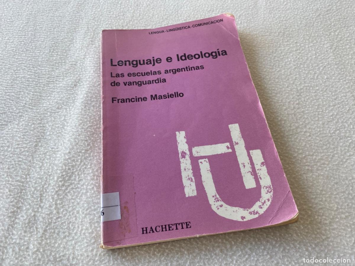 Libros de segunda mano: LENGUAJE E IDEOLOG&Iacute;A. ESCUELAS ARGENTINAS DE VANGUARDIA - FRANCINE MASIELLO