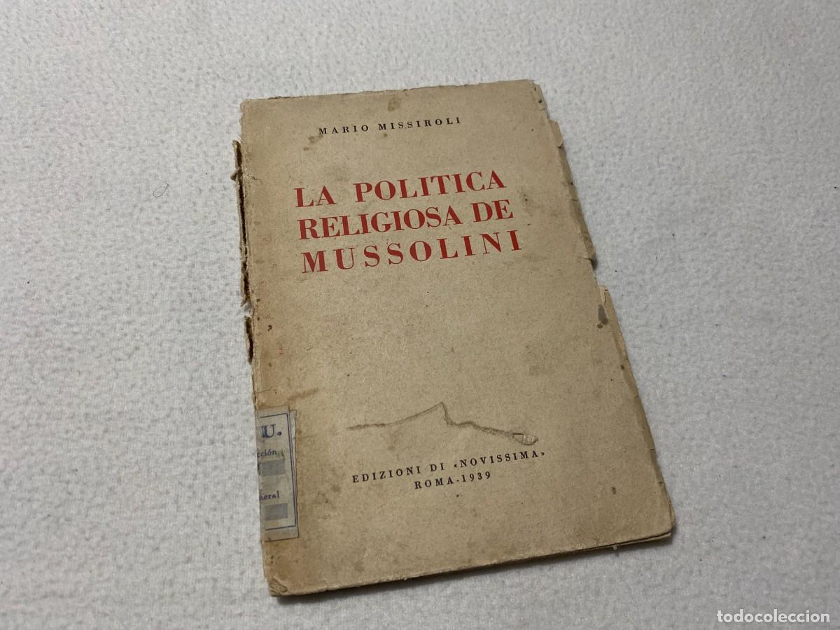 Libros de segunda mano: Missiroli, Mario: La pol&iacute;tica religiosa de Mussolini. Ediciones de &rdquo;Novissima&rdquo;, Roma 1939
