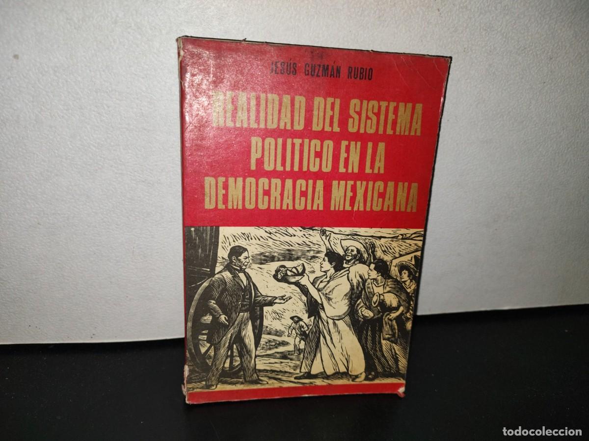 Libri di seconda mano: 116- REALIDAD DEL SISTEMA POL&Iacute;TICO EN LA DEMOCRACIA MEXICANA - JES&Uacute;S GUZM&Aacute;N RUBIO - 1978 FIRMADO
