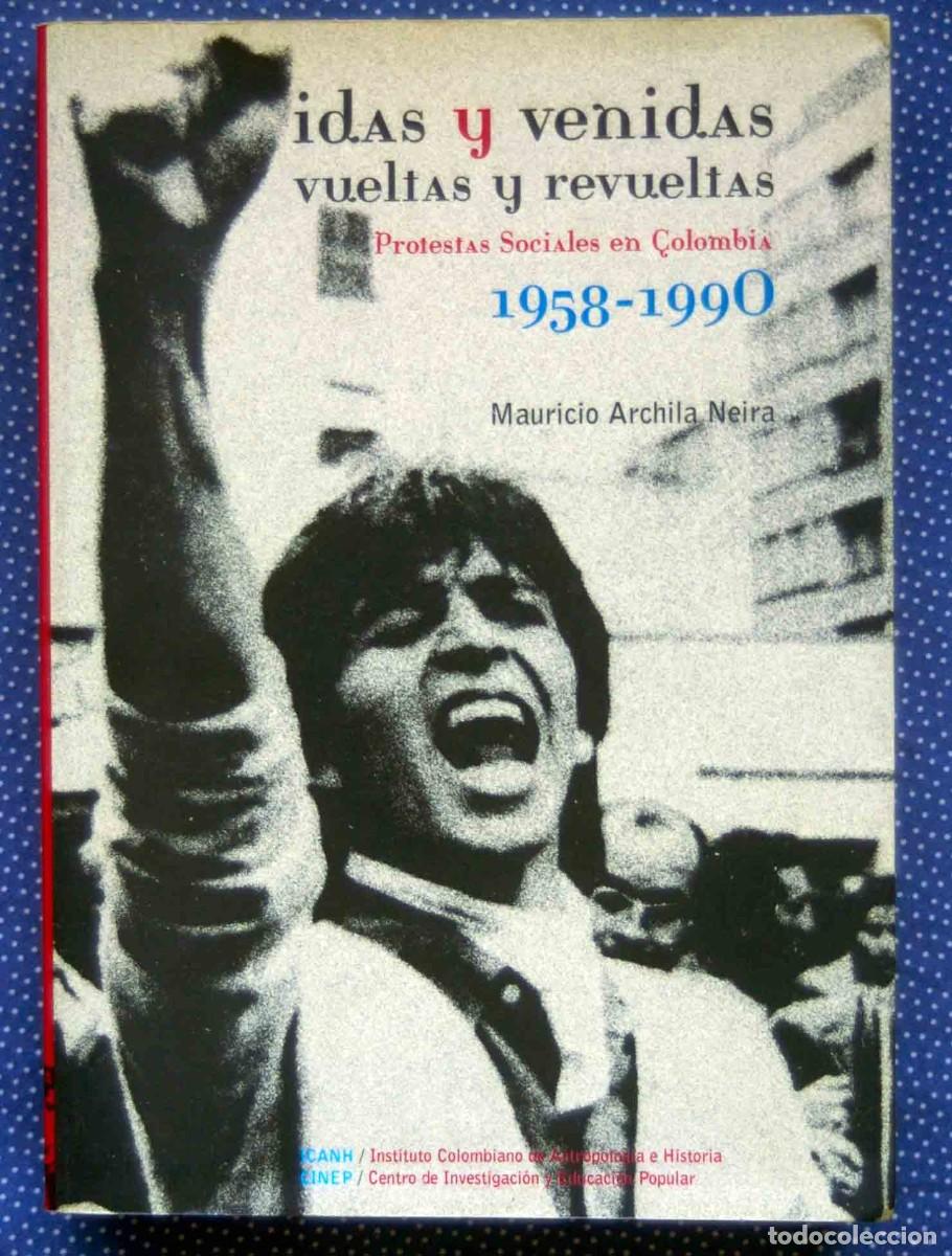 Libros de segunda mano: Idas y Venidas, Vueltas y Revueltas: Protestas Sociales en Colombia 1958-1990.
