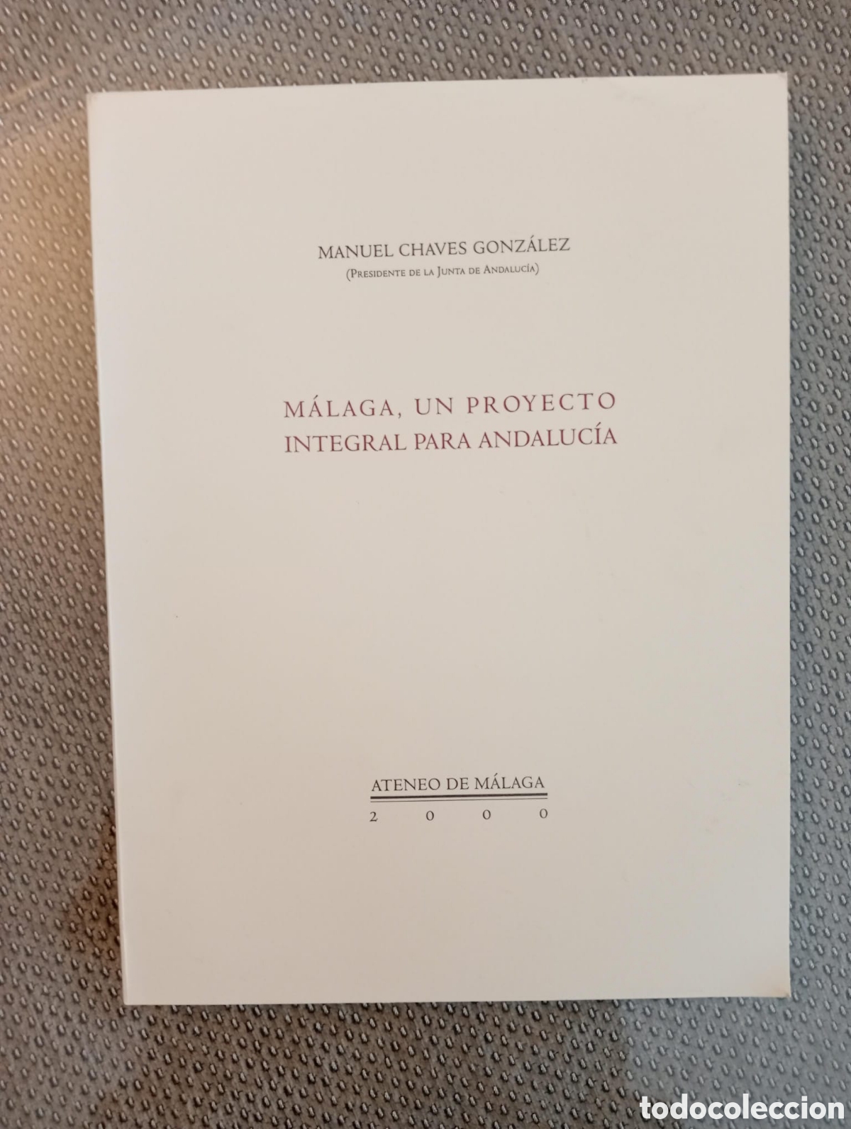 Gebrauchte B&uuml;cher: Manuel Chaves Gonz&aacute;lez / M&aacute;laga un proyecto integral para Andaluc&iacute;a.
