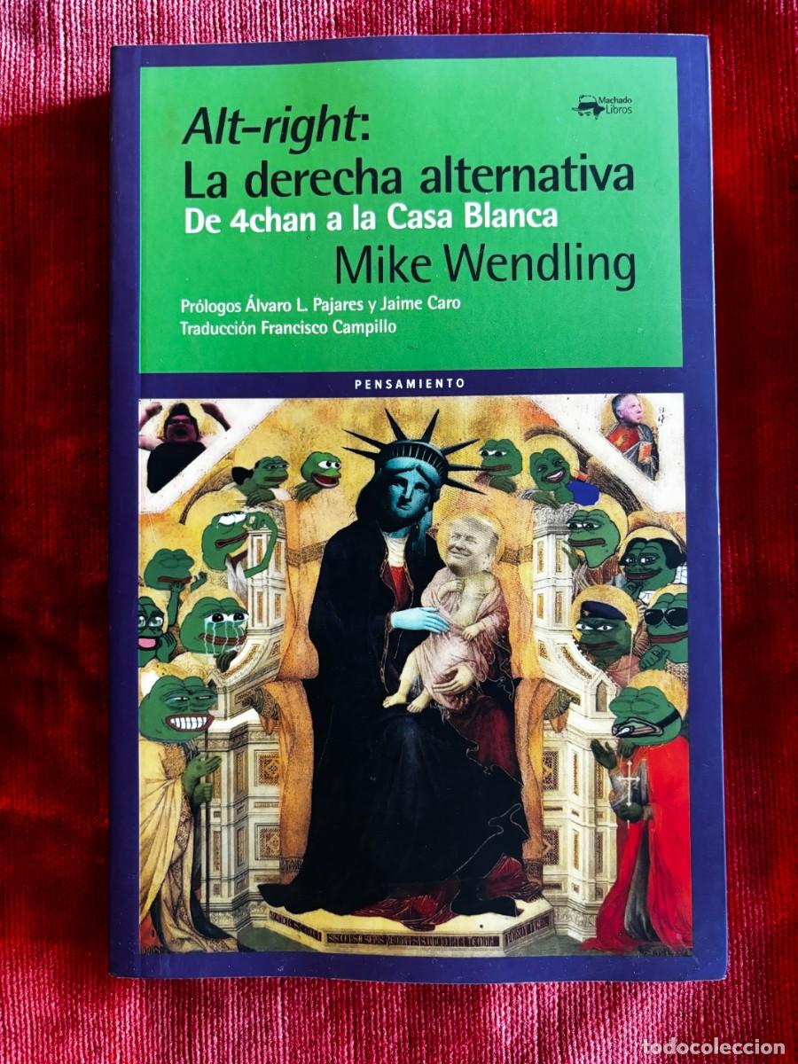 Gebrauchte B&uuml;cher: MIKE WENDLING. ALT RIGHT LA DERECHA ALTERNATIVA DE 4CHAN A LA CASA BLANCA