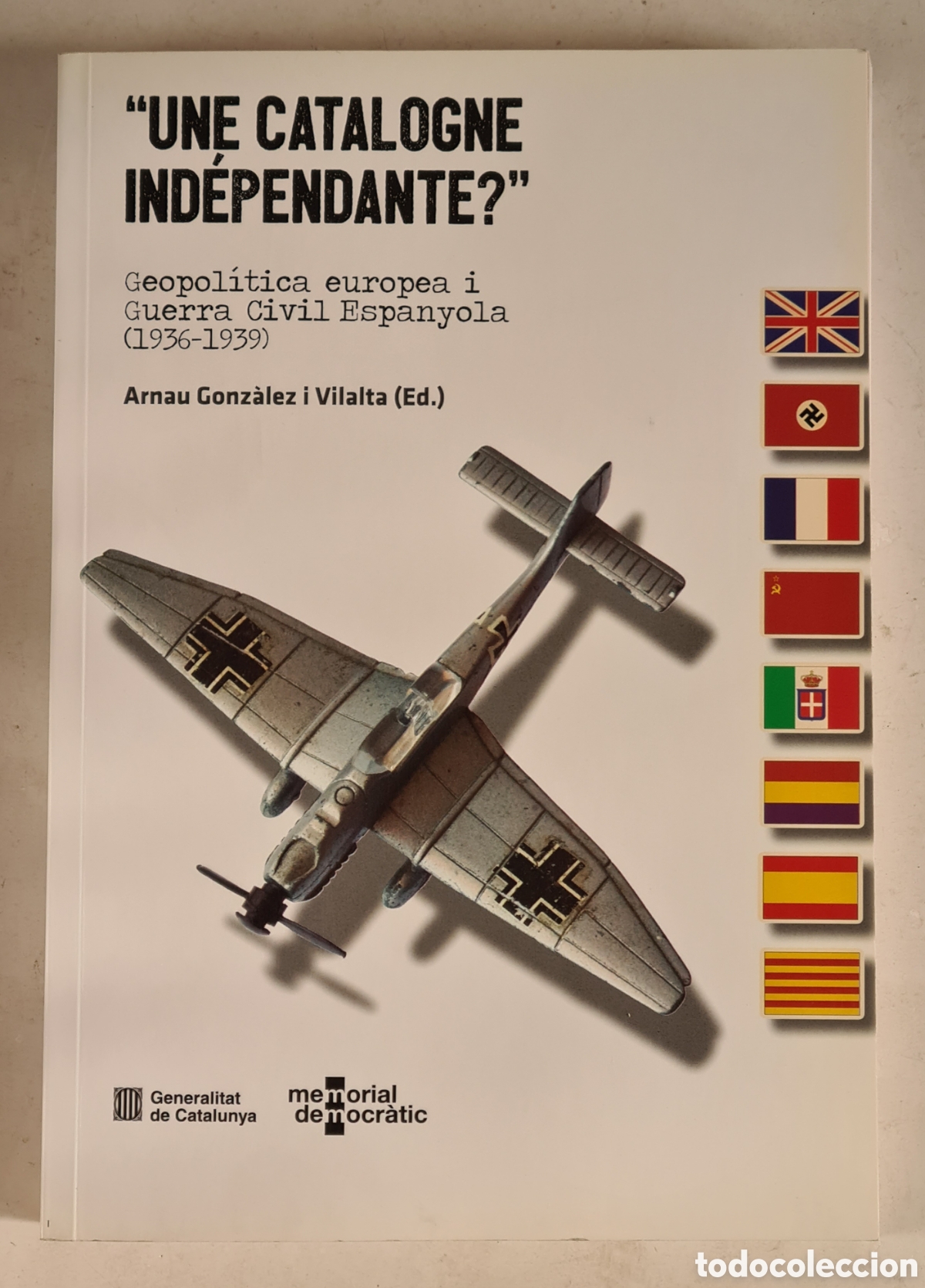 Libros de segunda mano: Une Catalogne Ind&eacute;pendante? Geopol&iacute;tica Europea i Guerra Civil Espanyola (1936-1939) - Independ&egrave;ncia