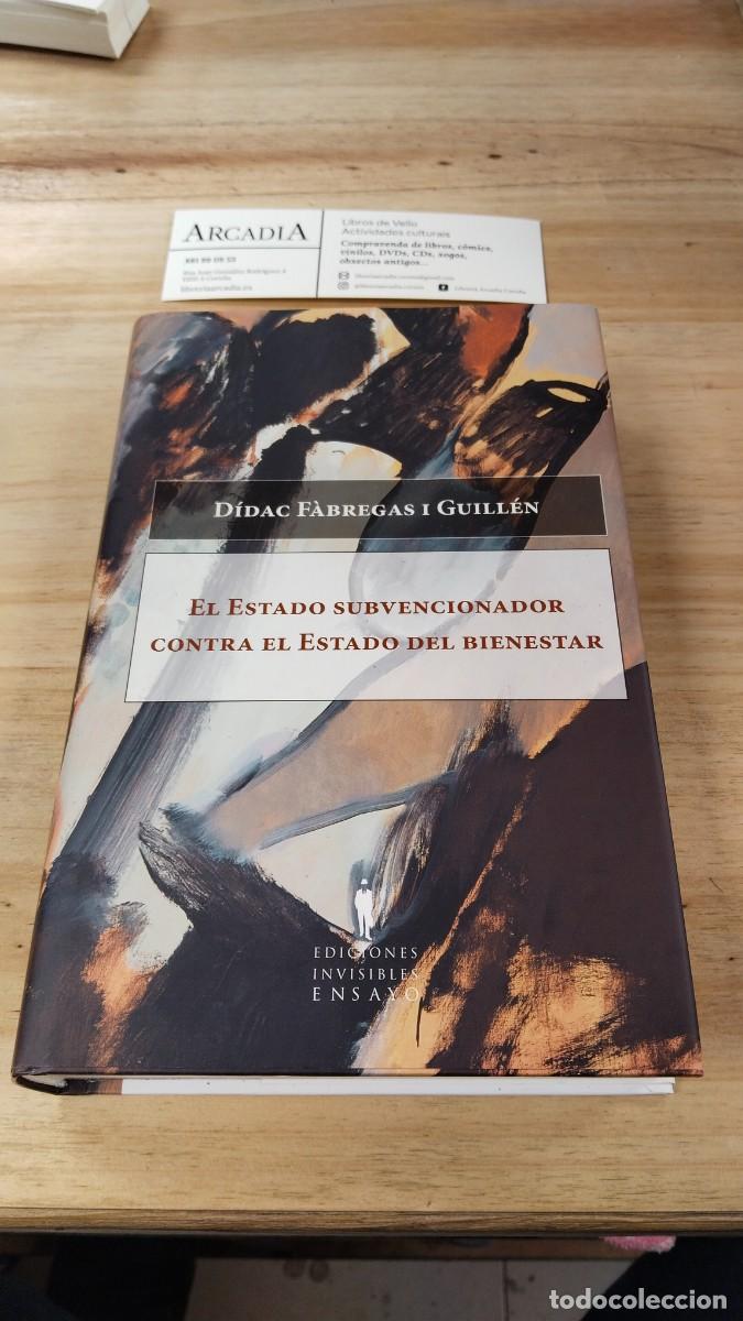 Libri di seconda mano: El Estado Subvencionador Contra el Estado del Bienestar - D&iacute;dac F&aacute;bregas i Guill&eacute;n