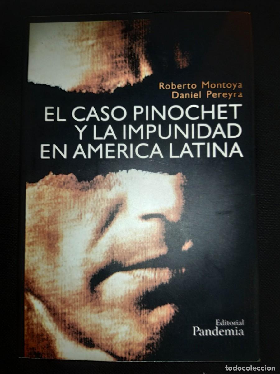 Second hand books: El caso Pinochet y la impunidad en Am&eacute;rica Latina - Roberto Montoya, Daniel Pereyra