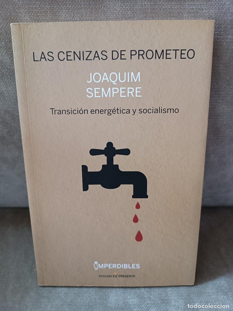 Second hand books: J. SEMPERE - LAS CENIZAS DE PROMETEO. TRANSICI&Oacute;N ENERG&Eacute;TICA Y SOCIALISMO - PASADO & PRESENTE, 2018