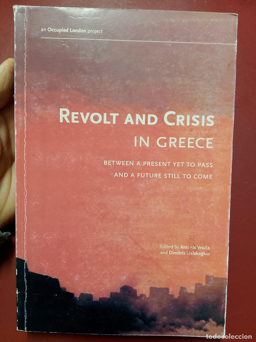 Second hand books: VV.AA.: Revolt and Crisis in Greece. Between a present yet to pass and a future still to come